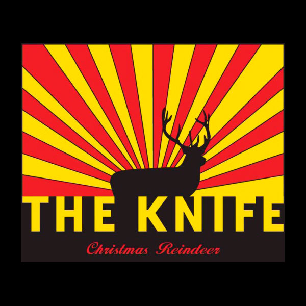 The Knife – ‘Christmas Reindeer’