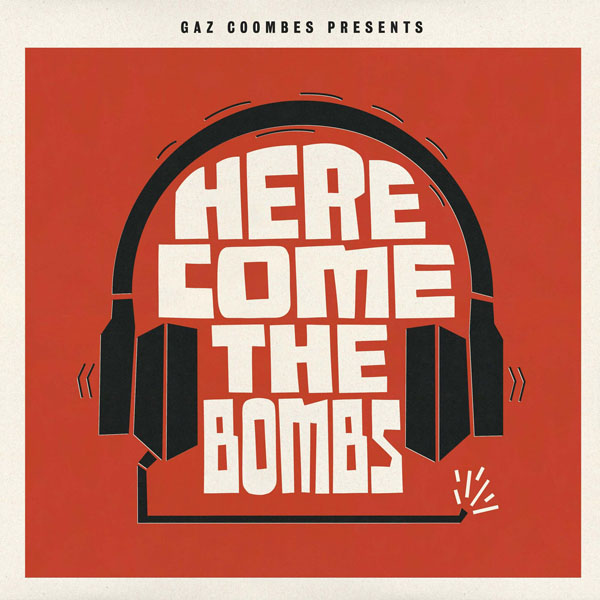Gaz Coombes - 'Gaz Coombes presents... Here Come The Bombs'.