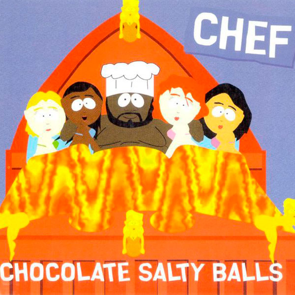 36. Chef - 'Chocolate Salty Balls'