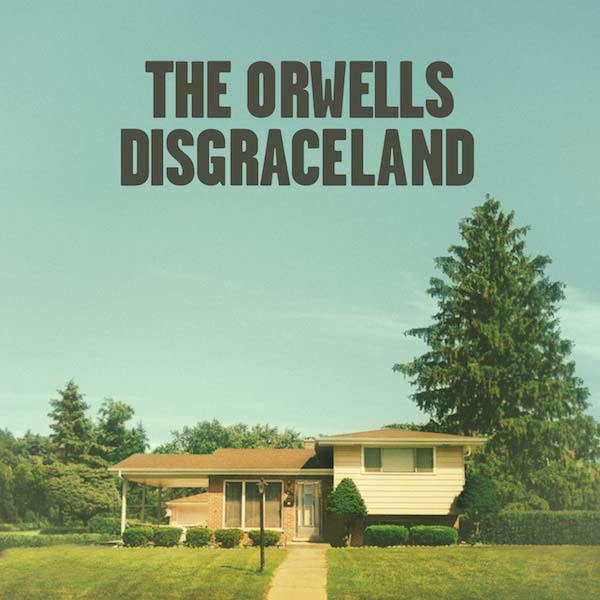 2014The Orwells_Disgraceland600G300514