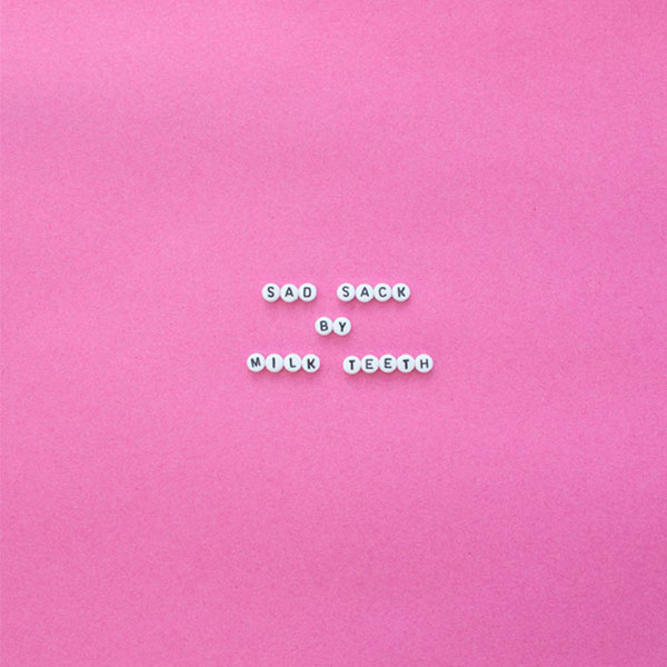 Milk Teeth – 'Sad Sack' EP