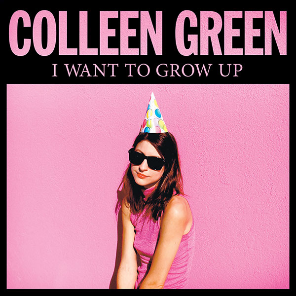 Colleen Green – I Want To Grow Up