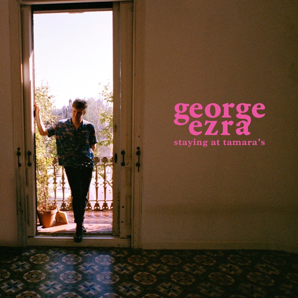 Staying At Tamara's George Ezra