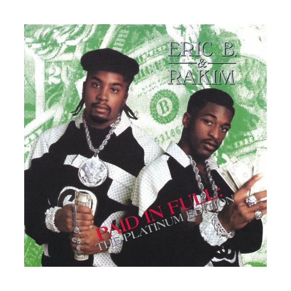 25 - Eric B & Rakim, ‘Paid In Full’ (Seven Minutes Of Madness The Coldcut Mix)