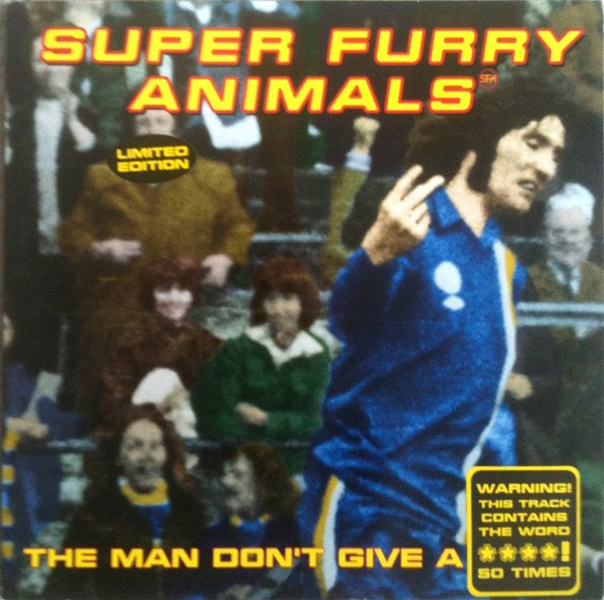 22 - Super Furry Animals, ‘Man Don’t Give A Fuck’ (Howard Marks Remix)