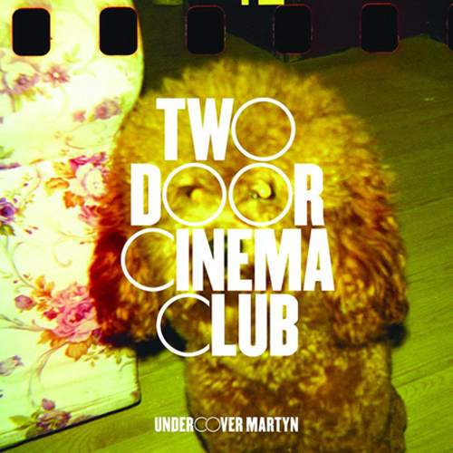 Two Door Cinema Club, ‘Undercover Martyn’