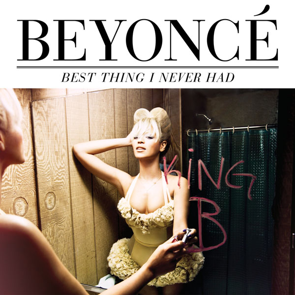 32. Beyonce, 'Best Thing I Never Had'