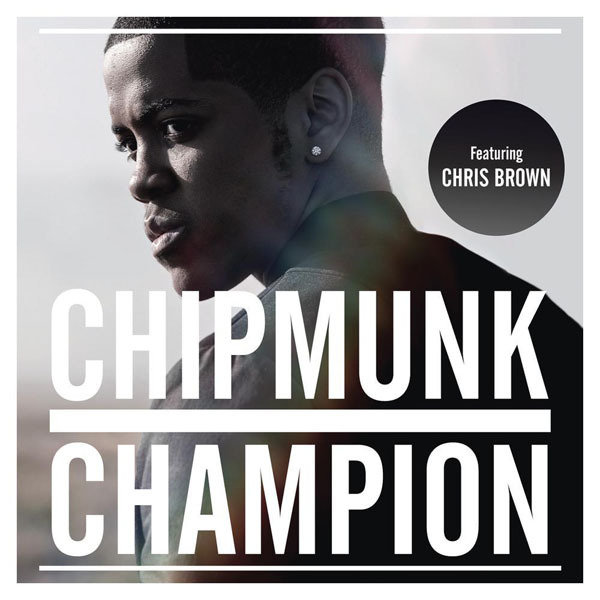 34. Chipmunk FT. Chris Brown, 'Champion'