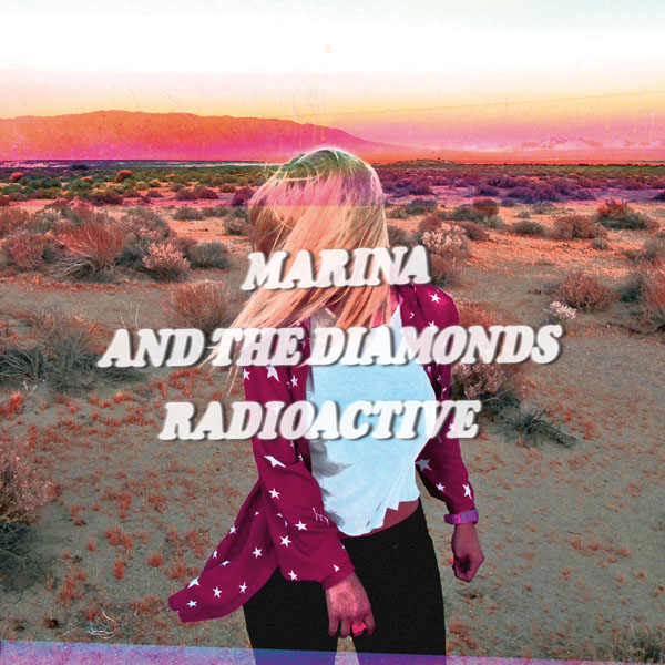 37 – Marina And The Diamonds, 'Radioactive'