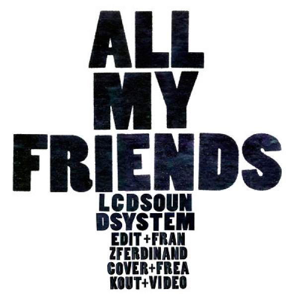 LCD Soundsystem – ‘All My Friends’.