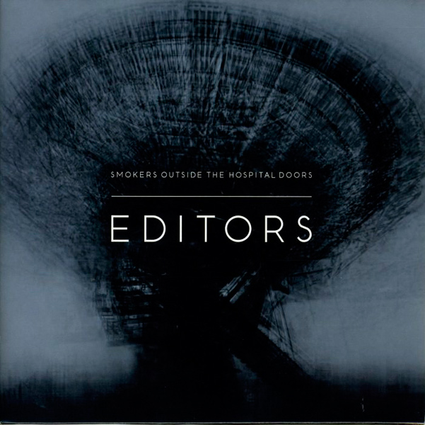 Editors – ‘Smokers Outside The Hospital Doors’.