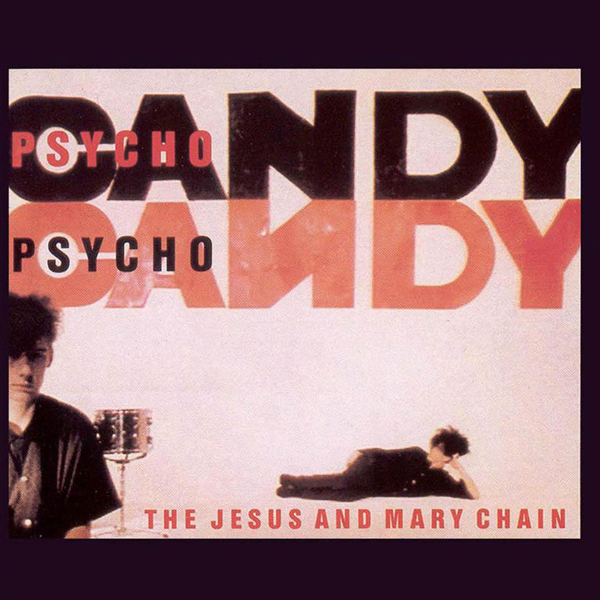 The Jesus And Mary Chain, 'Psychocandy'