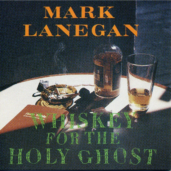Mark Lanegan, ‘Whiskey for the Holy Ghost’