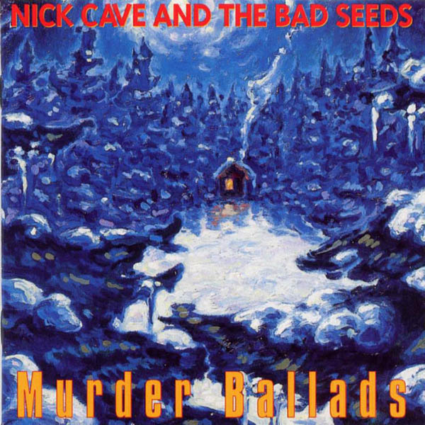 Nick Cave & The Bad Seeds, 'Murder Ballads'