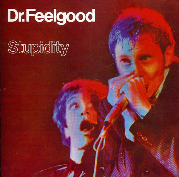 Dr Feelgood, 'Stupidity'