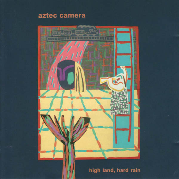 Aztec Camera, 'High Land, Hard Rain'