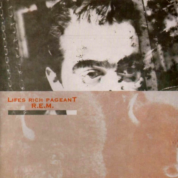 REM, 'Lifes Rich Pageant'