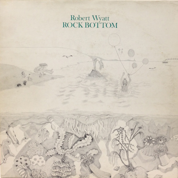 Robert Wyatt, 'Rock Bottom'