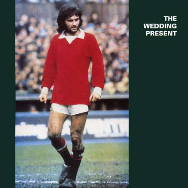The Wedding Present, 'George Best'