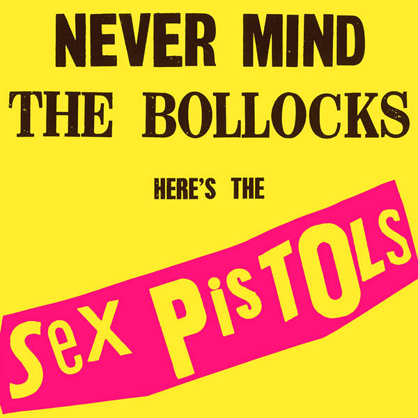 Sex Pistols, ‘Never Mind the Bollocks’
