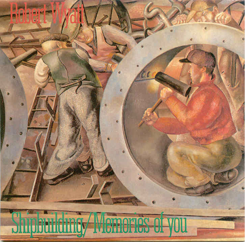 Robert Wyatt - 'Shipbuilding'