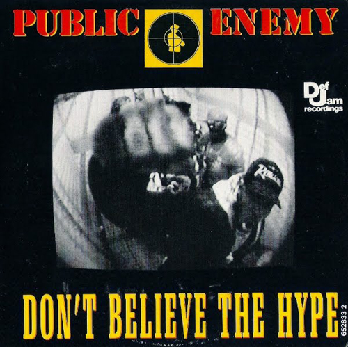 Public Enemy - 'Don't Believe The Hype'