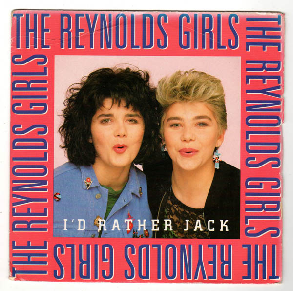 The Reynolds Girls – 'I'd Rather Jack' (1989)