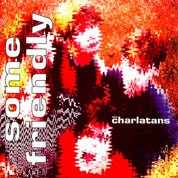 The Charlatans, 'Some Friendly'