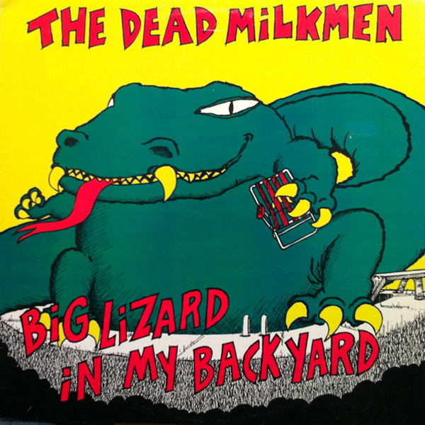 The Dead Milkmen’s ‘Big Lizard in My Backyard’
