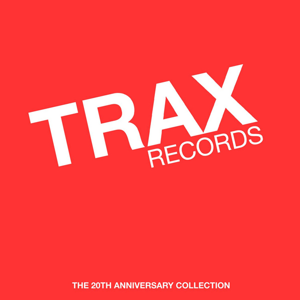 Various Artists - 'Trax Records: The 20th Anniversary Collection' (Casablanca Trax, 2004)