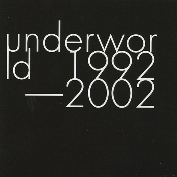 Underworld – 'Anthology, 1992-2002' (JBO/V2, 2003)