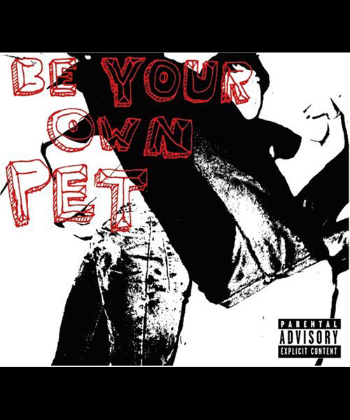 'Be Your Own Pet' – Be Your Own Pet 2006