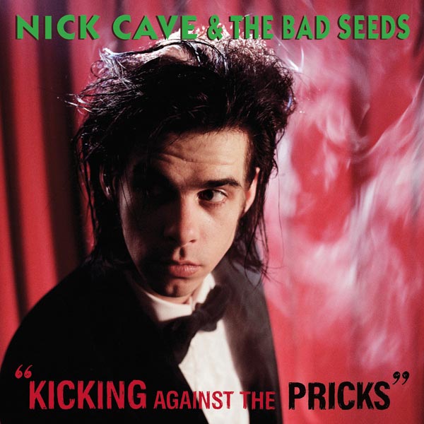 Nick Cave and the Bad Seeds - 'Kicking Against The Pricks' (1986)