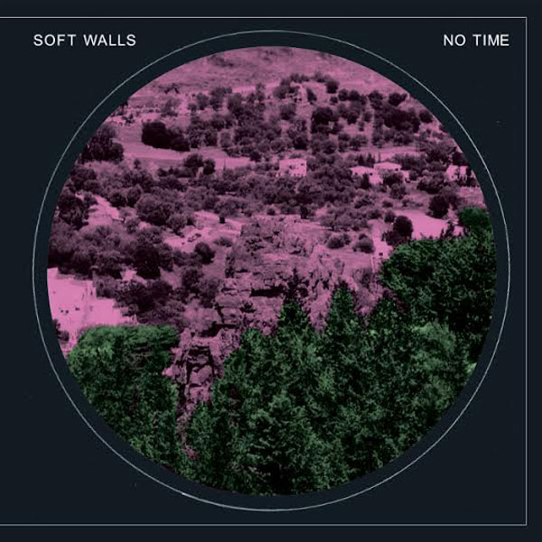 Soft Walls – ‘No Time’
