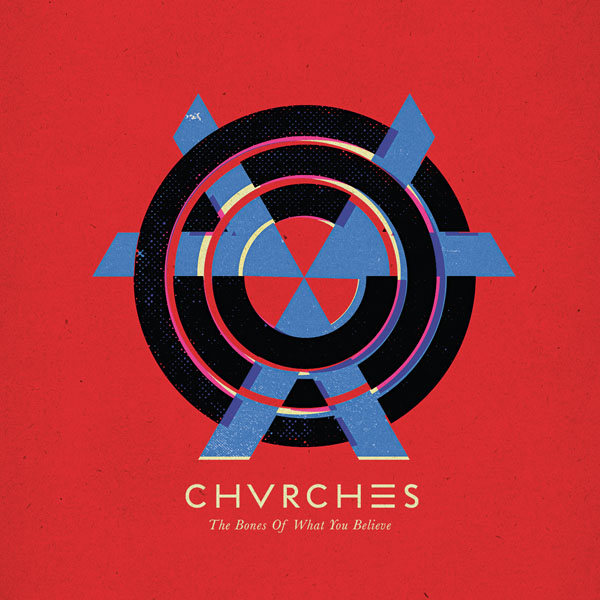 Chvrches – ‘The Bones Of What You Believe’