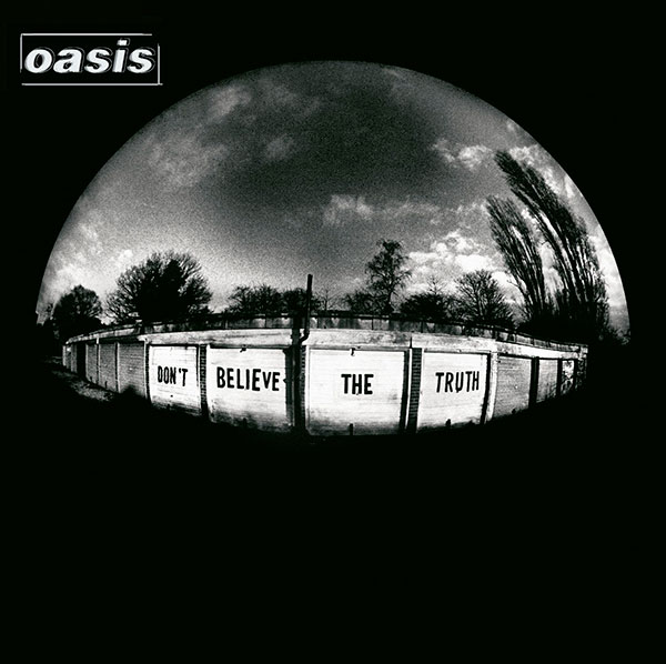 Oasis – ‘Don’t Believe The Truth’ (2005)