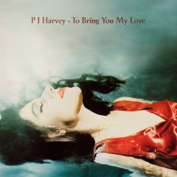 PJ Harvey – ‘To Bring You My Love’ (1995)