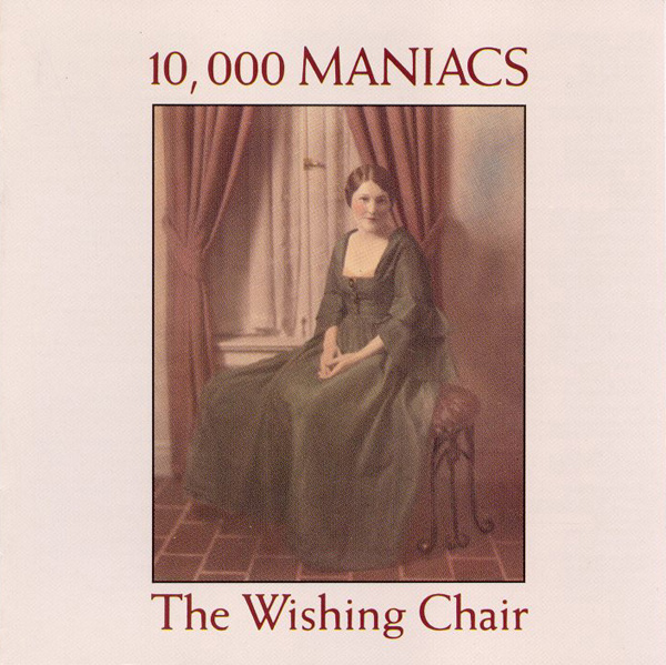 10,000 Maniacs – The Wishing Chair
