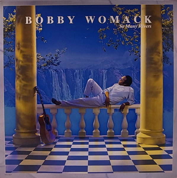 Bobby Womack – So Many Rivers