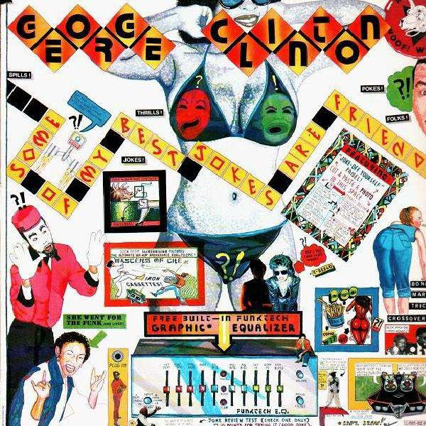 George Clinton – Some Of My Best Jokes Are Friends
