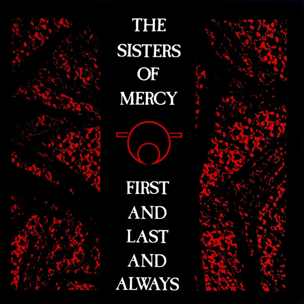 Sisters Of Mercy – First And Last And Always