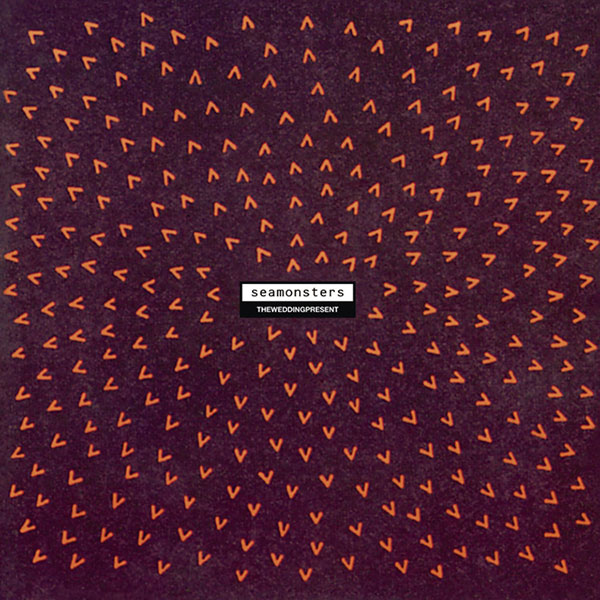 The Wedding Present – Seamonsters