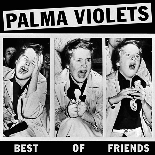 Palma Violets, ‘Best Of Friends’ (2012)