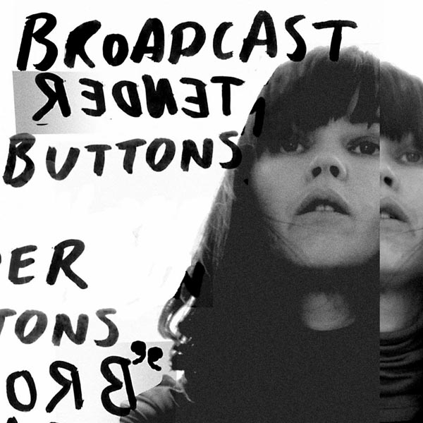 Broadcast – Tender Buttons