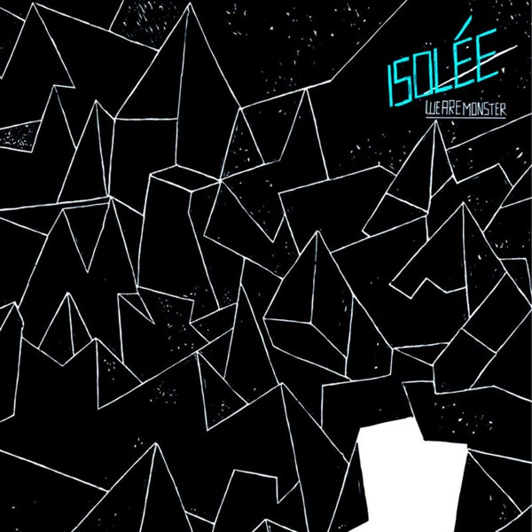 Isolée – We Are Monster