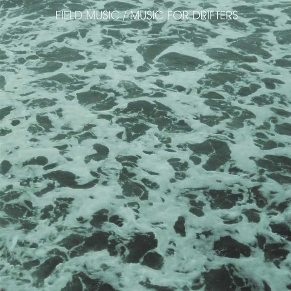 Field Music - Music For Drifters