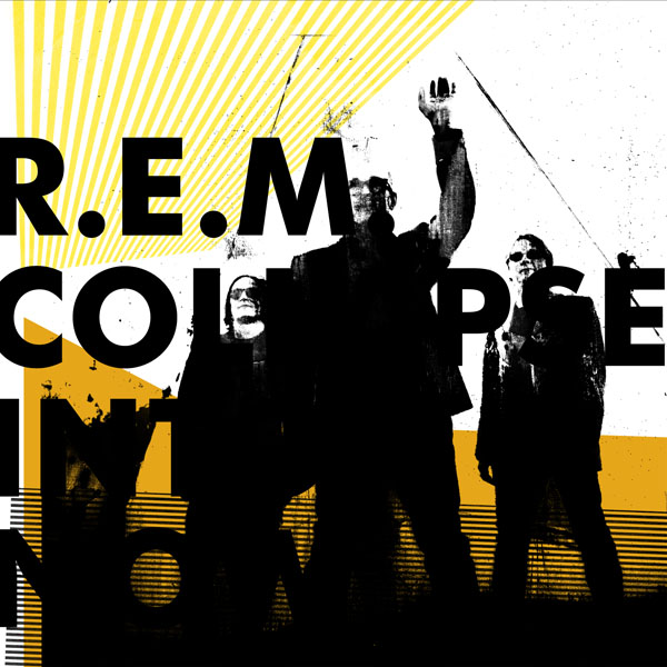 REM – 'Collapse Into Now'