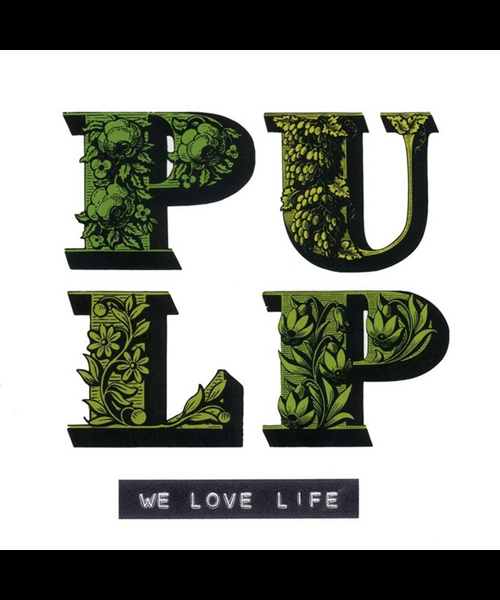 Pulp – 'We Love Life'