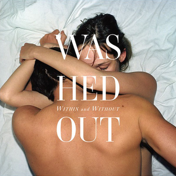 Washed Out - Within And Without