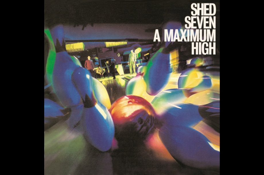 Shed Seven - 'A Maximum High'